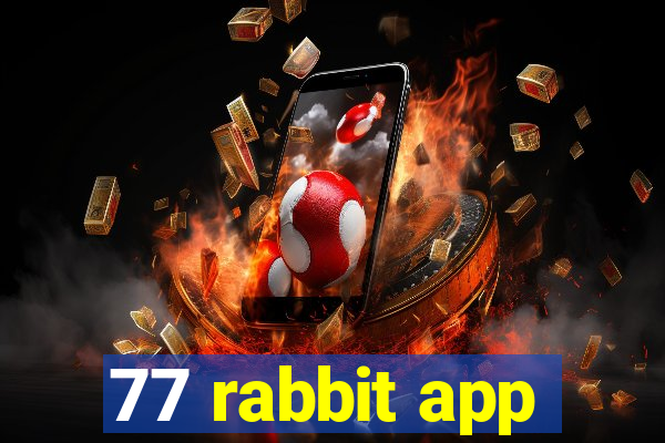 77 rabbit app